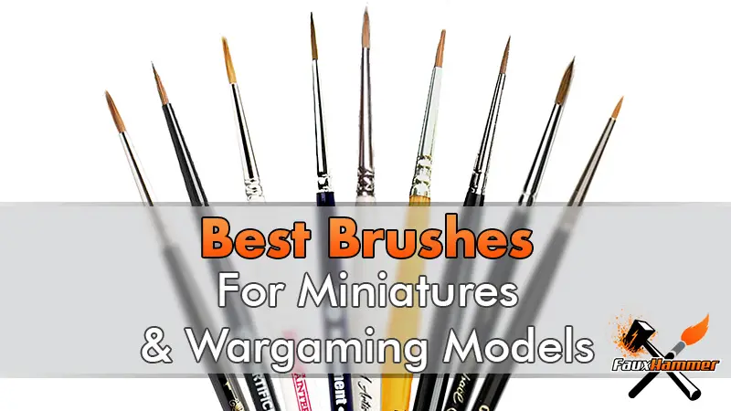 Best Brushes for Painting Miniatures 2.0 - Featured