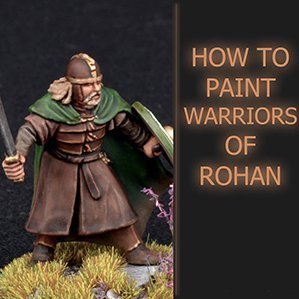 How to Paint Warriors of Rohan