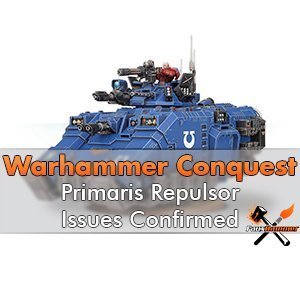 Warhammer Conquest: se confirman los problemas de Primaris Repulsor