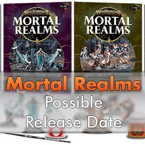 Mortal Realms - Possible Release Date Revealed