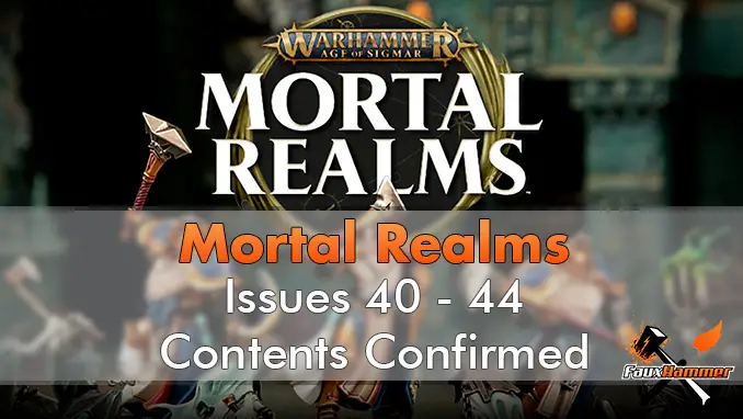 Warhammer Mortal Realms - Issues 40 - 44 Contents Confirmed - Featured