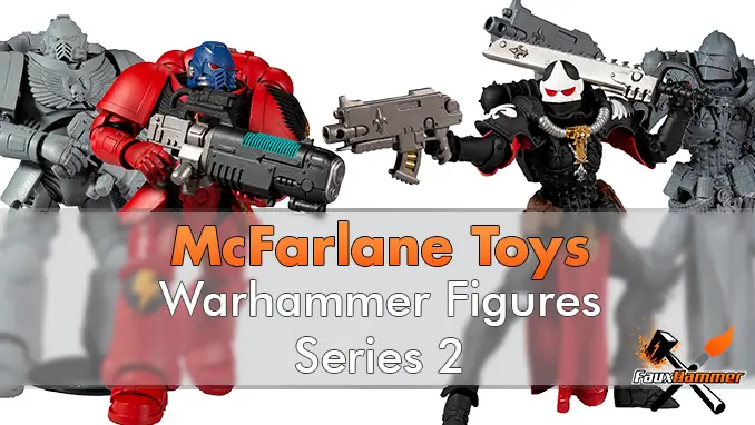 Warhammer 40k McFarlane Toys Série 2 - En vedette