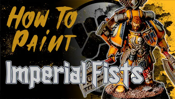 How to Paint Imperial Fists - Featured