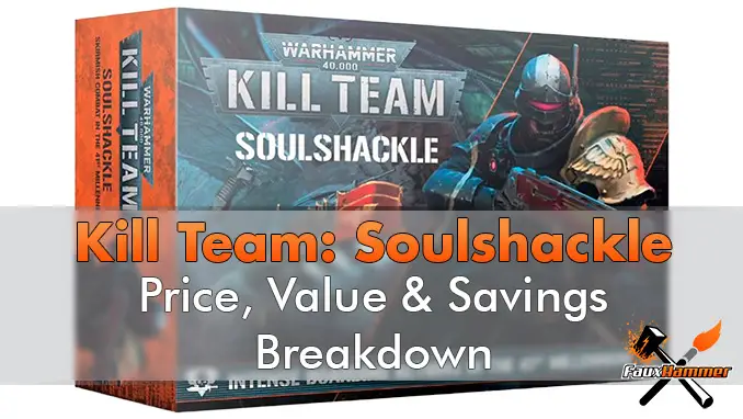 Kill_Team_-_Soulshackle_-_Price_Value__Savings_Breakdowns