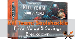 Kill_Team_-_Soulshackle_-_Price_Value__Savings_Breakdowns