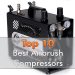 Best Airbrush Compressor for Miniatures & Models - Featured